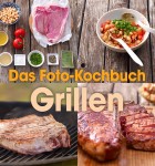 Das Foto-Kochbuch Grillen