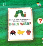 Die kleine Raupe Nimmersatt und ihre Freunde - Erste Woerter 1