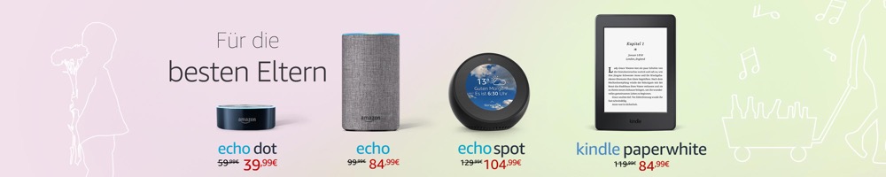 „Für die besten Eltern“: Amazon reduziert Kindle, Echo, Echo Dot & Echo Show